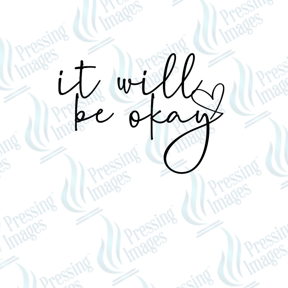 DTF 3781 It Will Be Okay - Pressing Images