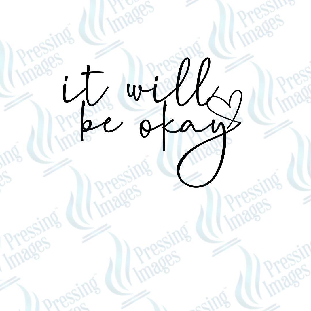 DTF 3781 It Will Be Okay - Pressing Images