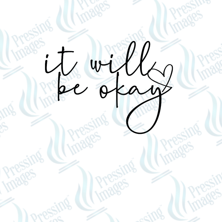 DTF 3781 It Will Be Okay - Pressing Images