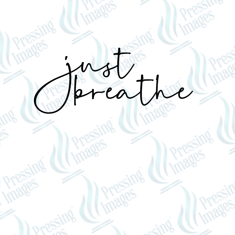 DTF 3783 Just Breathe - Pressing Images