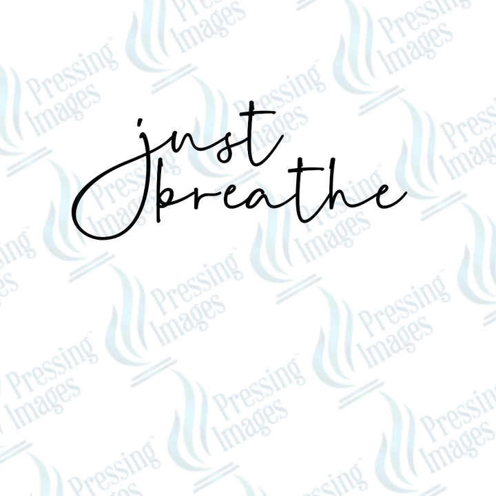 DTF 3783 Just Breathe - Pressing Images