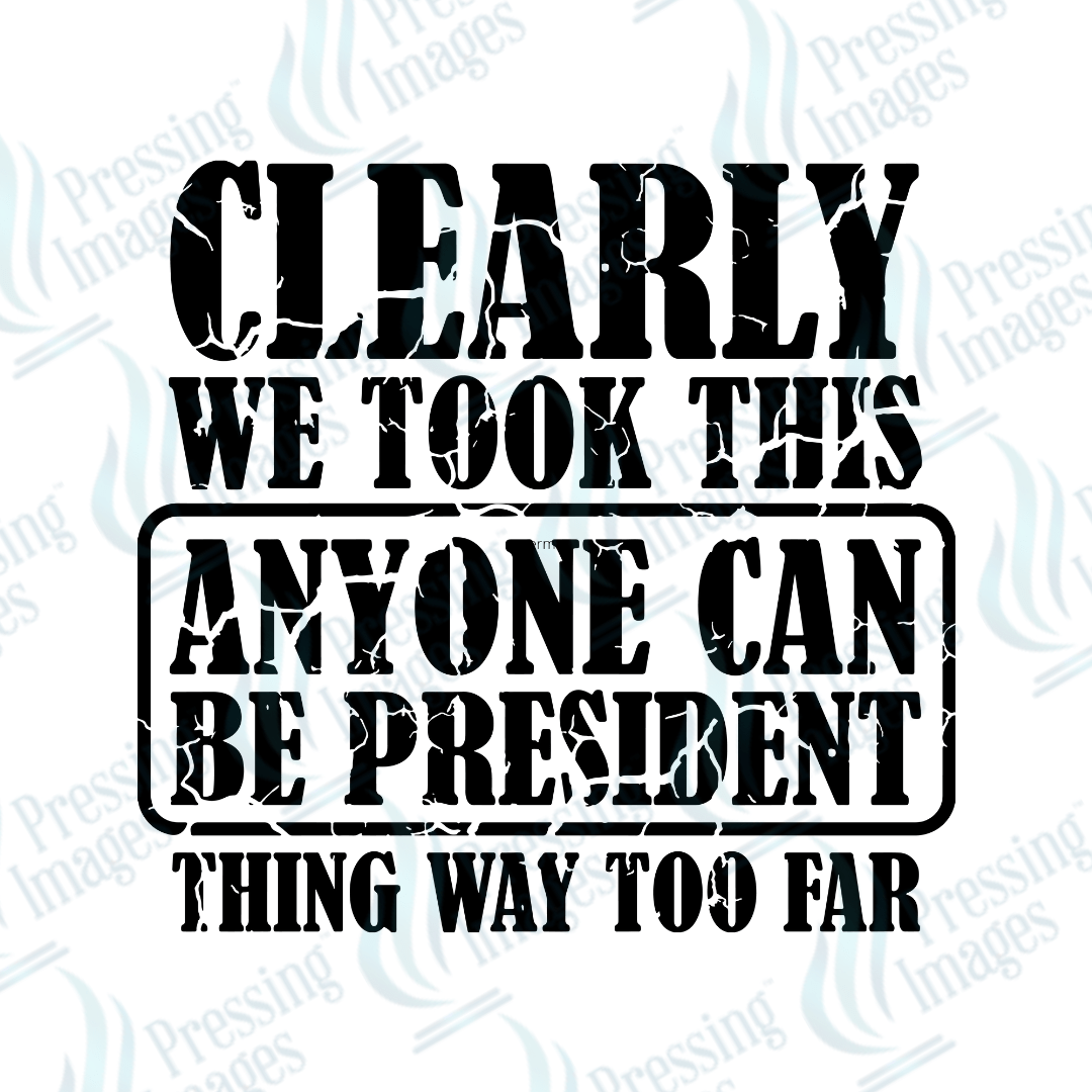 DTF 3808 Anyone Can Be President - Pressing Images