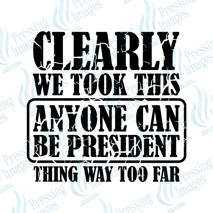 DTF 3808 Anyone Can Be President - Pressing Images