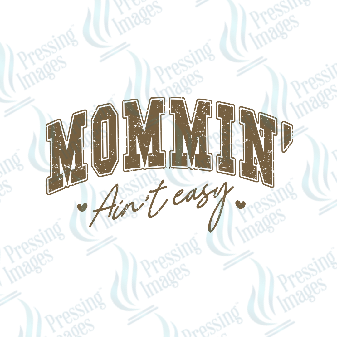 DTF 3837 Mommin Ain't Easy - Pressing Images