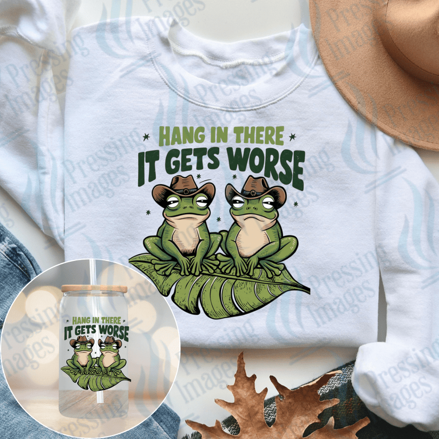 DTF 3871 Hang In There it Gets Worse - Pressing Images