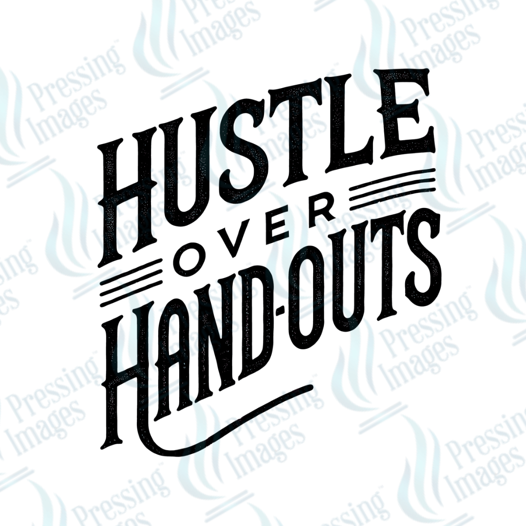 DTF 3875 Hustle Over Handouts - Pressing Images