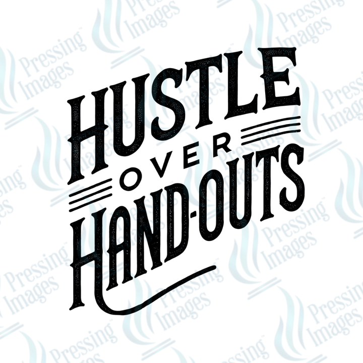 DTF 3875 Hustle Over Handouts - Pressing Images