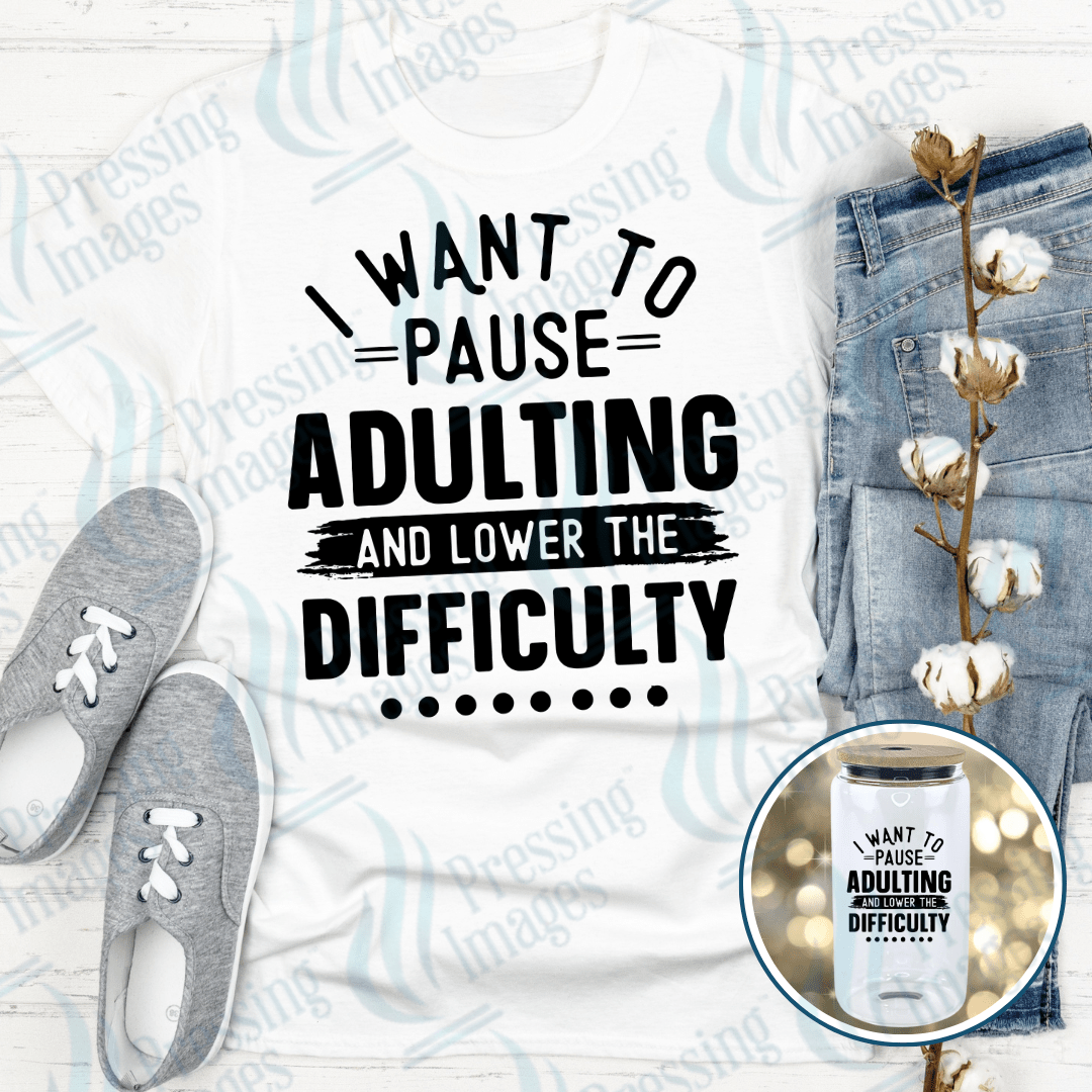 DTF 3963 I Want To Pause Adulting - Pressing Images