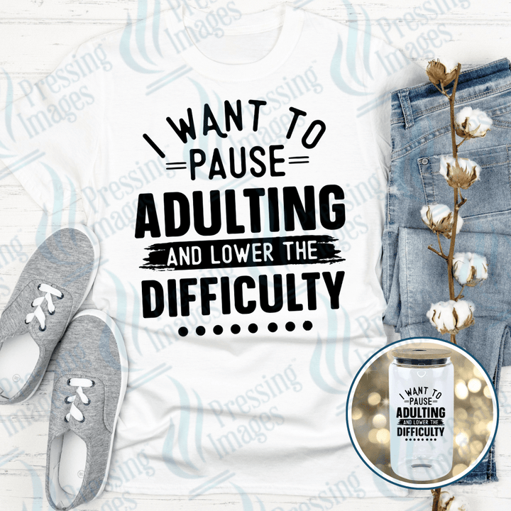 DTF 3963 I Want To Pause Adulting - Pressing Images