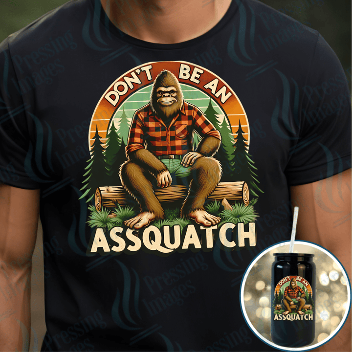 DTF 3965 Don't Be An Assquatch - Pressing Images
