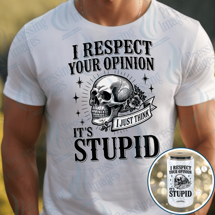 DTF 3977 I Respect Your Opinion - Pressing Images