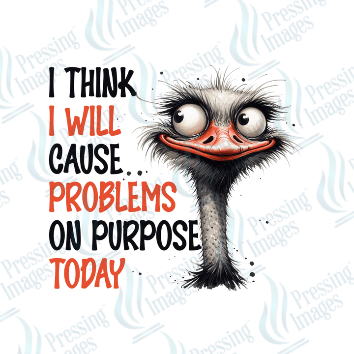 DTF 3978 I Think I Will Cause Problems Today - Pressing Images