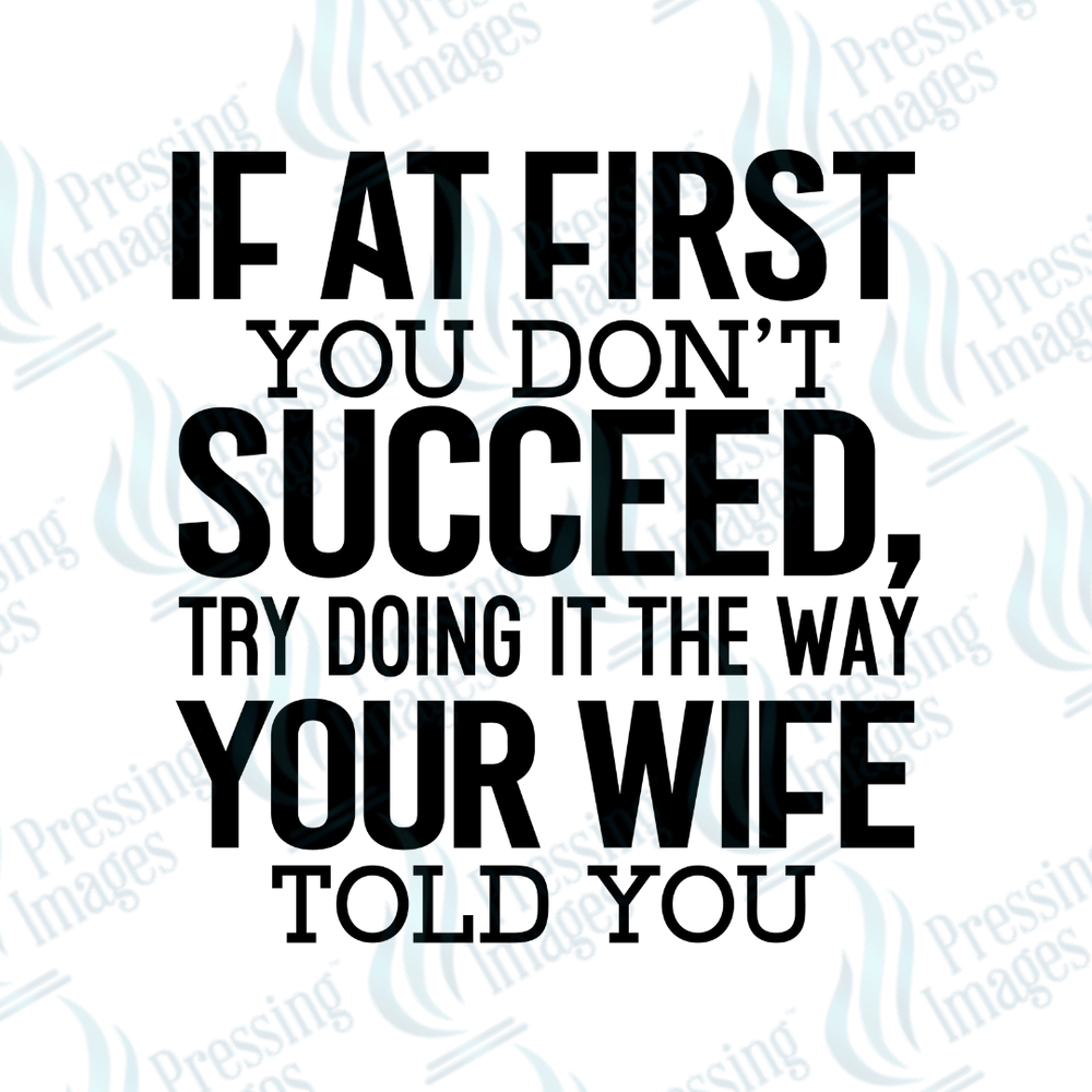 DTF 3981 If At First You Don't Succeed - Pressing Images