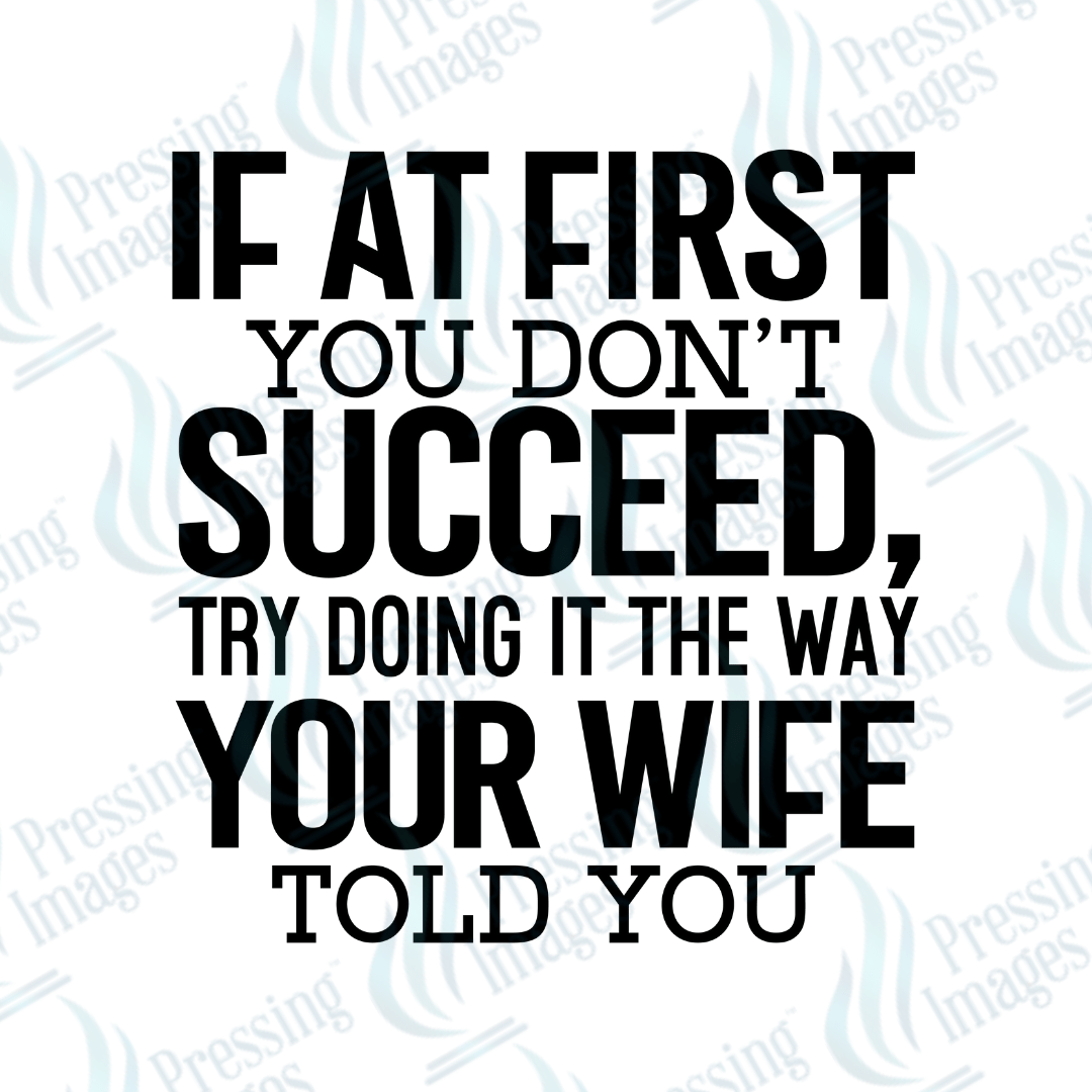 DTF 3981 If At First You Don't Succeed - Pressing Images