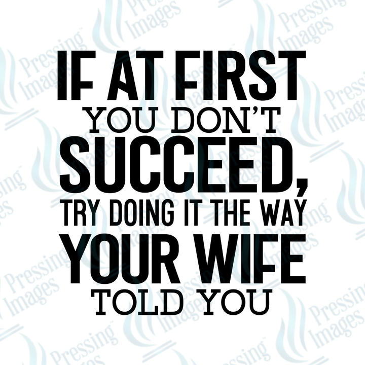 DTF 3981 If At First You Don't Succeed - Pressing Images
