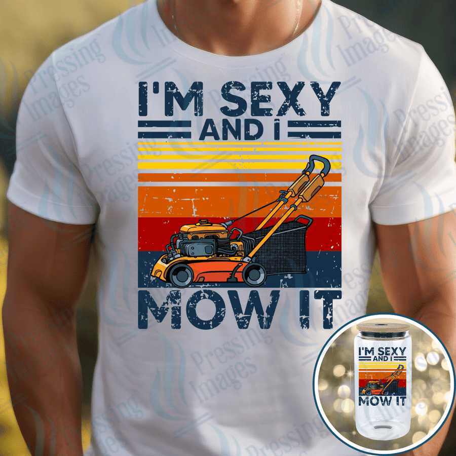 DTF 3982 I'm Sexy And I Mow it - Pressing Images