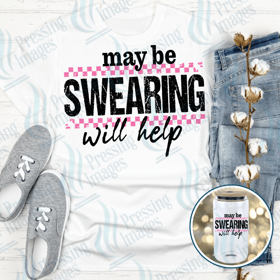 DTF 3991 Maybe Swearing Will Help - Pressing Images