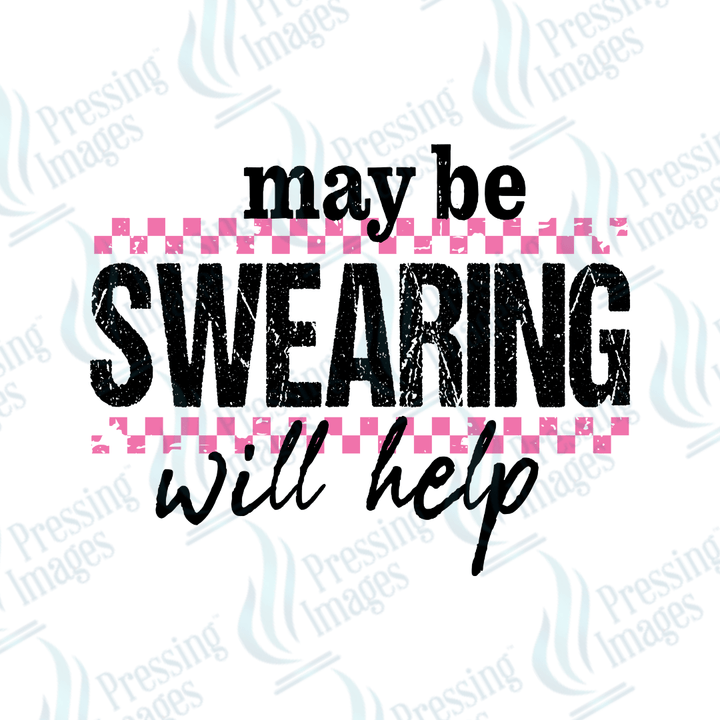 DTF 3991 Maybe Swearing Will Help - Pressing Images