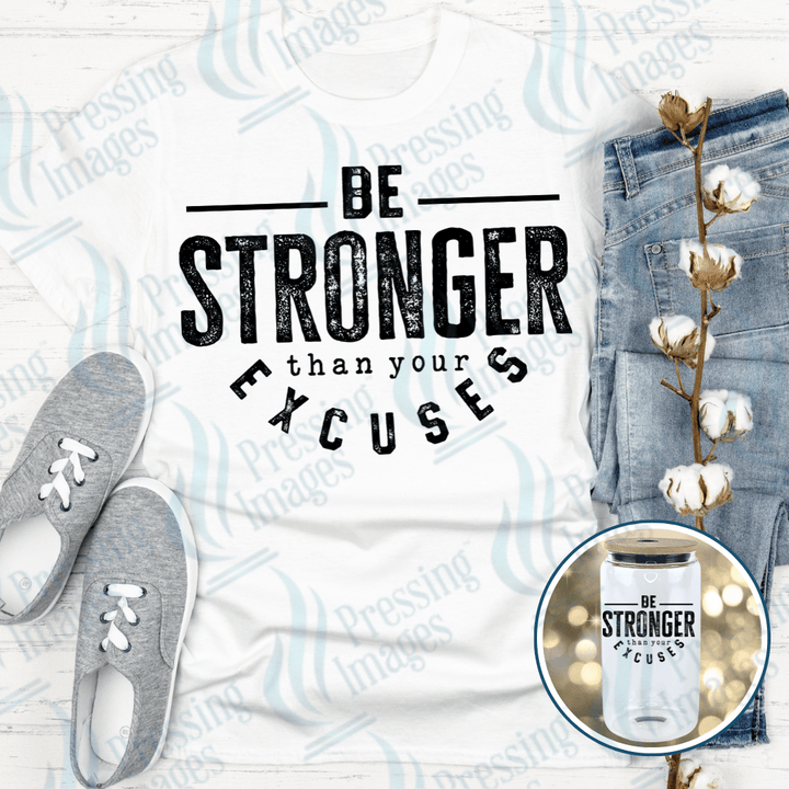 DTF 4002 Stronger Than Your Excuses - Pressing Images
