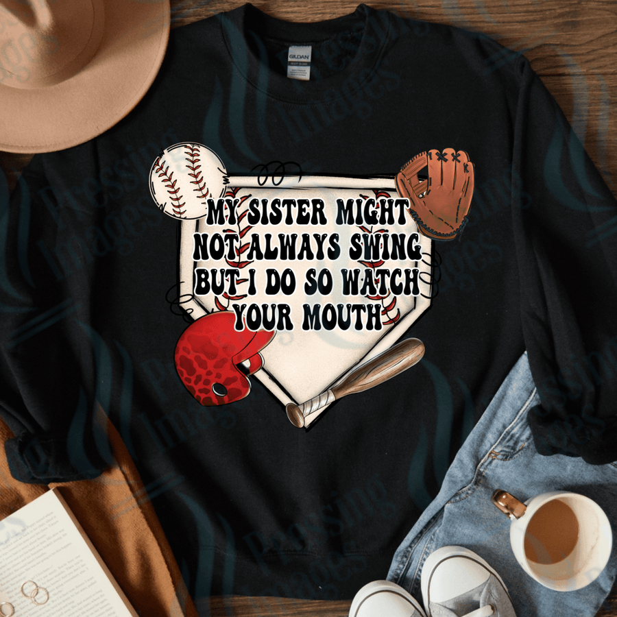 DTF 4010 My Sister might not always swing but I do - Pressing Images