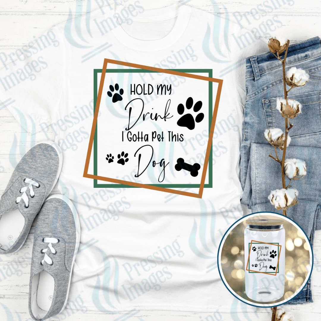 DTF 4024 Hold My Drink I Gotta Pet This Dog - Pressing Images