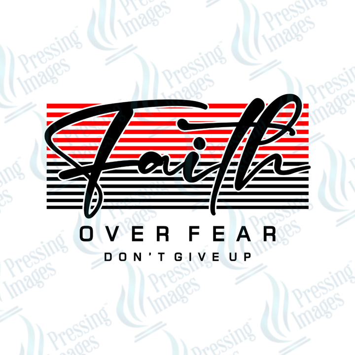 DTF 4029 Faith Over Fear - Pressing Images
