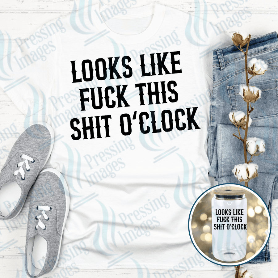 DTF 4032 Looks Like Fuck This Shit O'Clock - Pressing Images