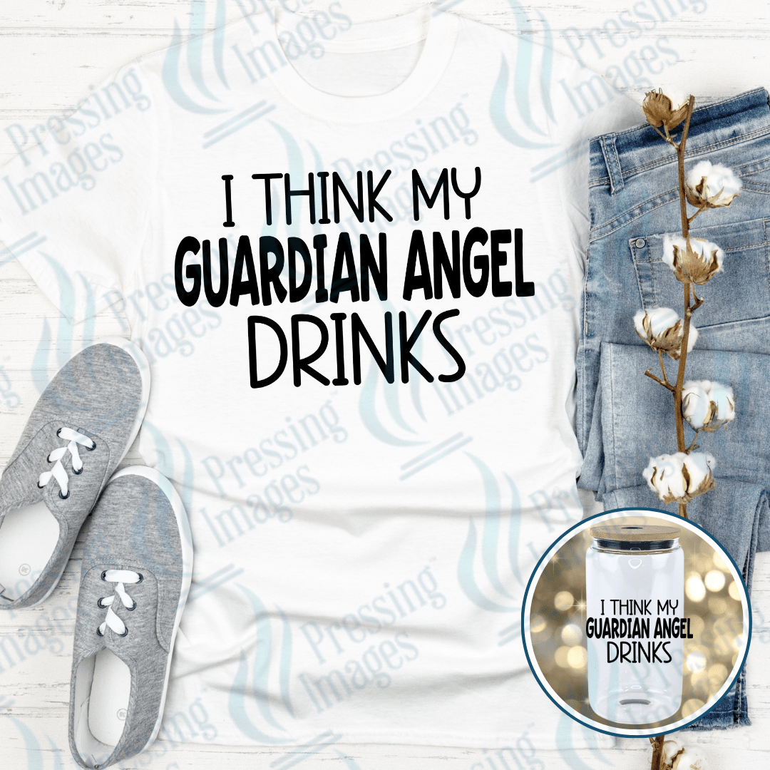 DTF 4036 I Think My Guardian Angel Drinks - Pressing Images