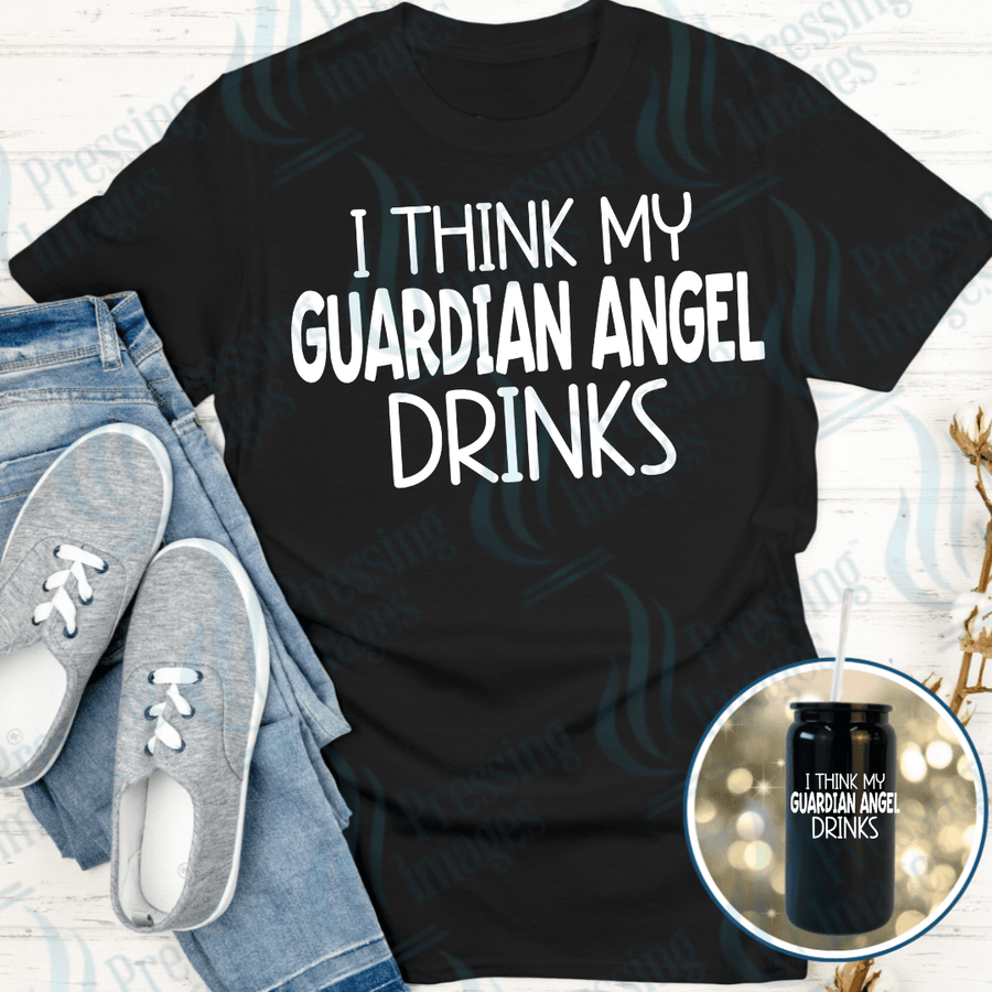 DTF 4036 I Think My Guardian Angel Drinks - Pressing Images