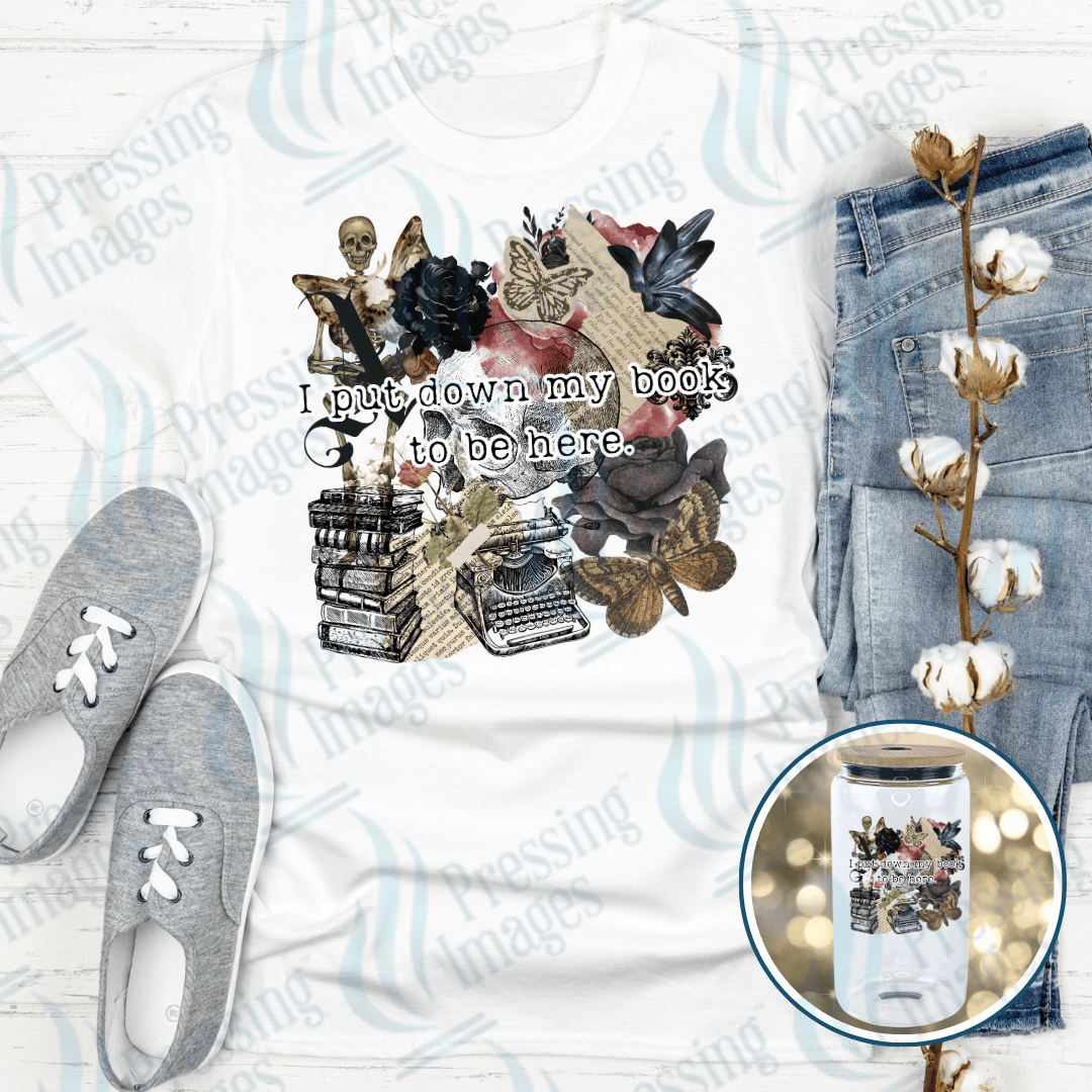 DTF 4038 I Put Down My Book To Be Here - Pressing Images