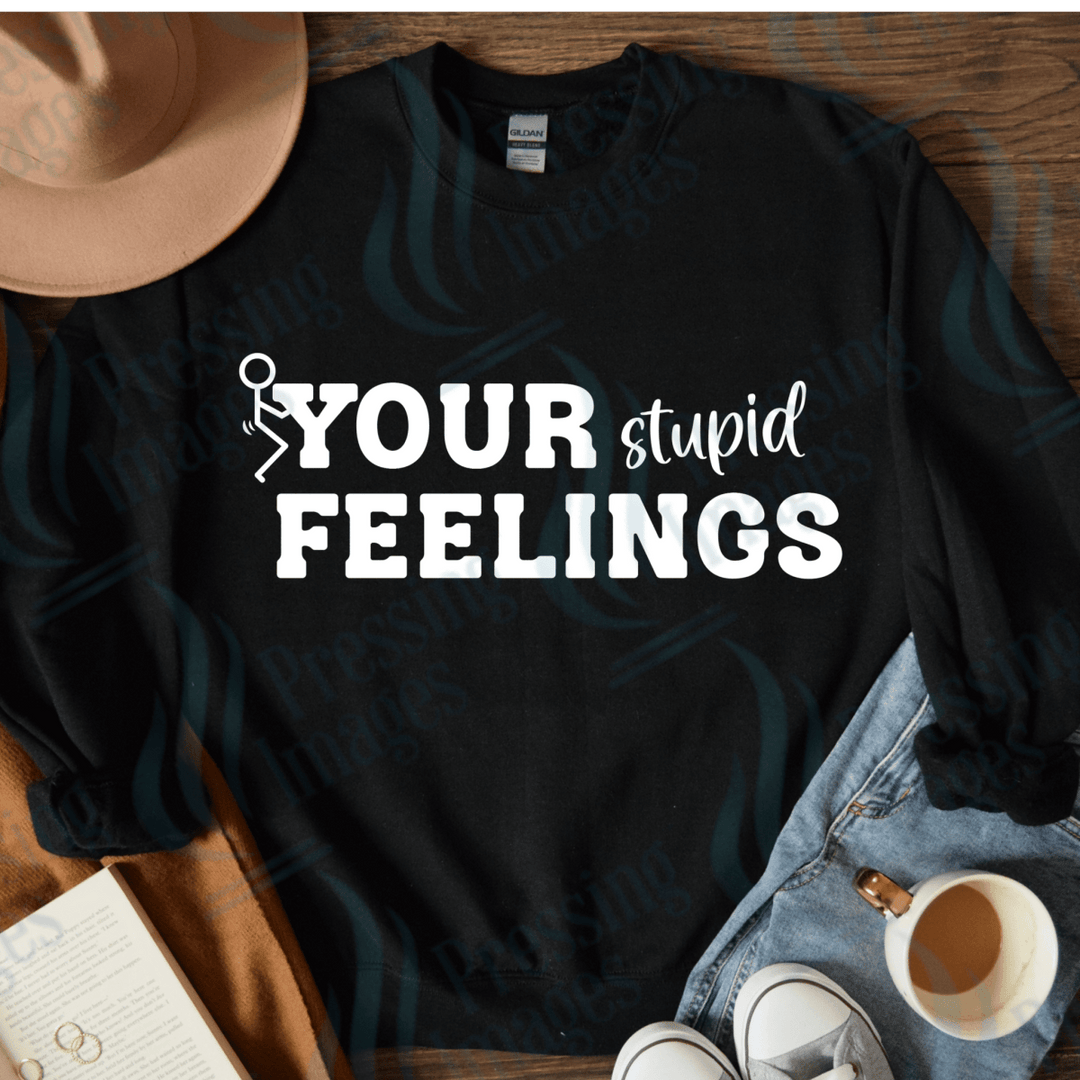 DTF 4074 Fuck your stupid feelings - Pressing Images
