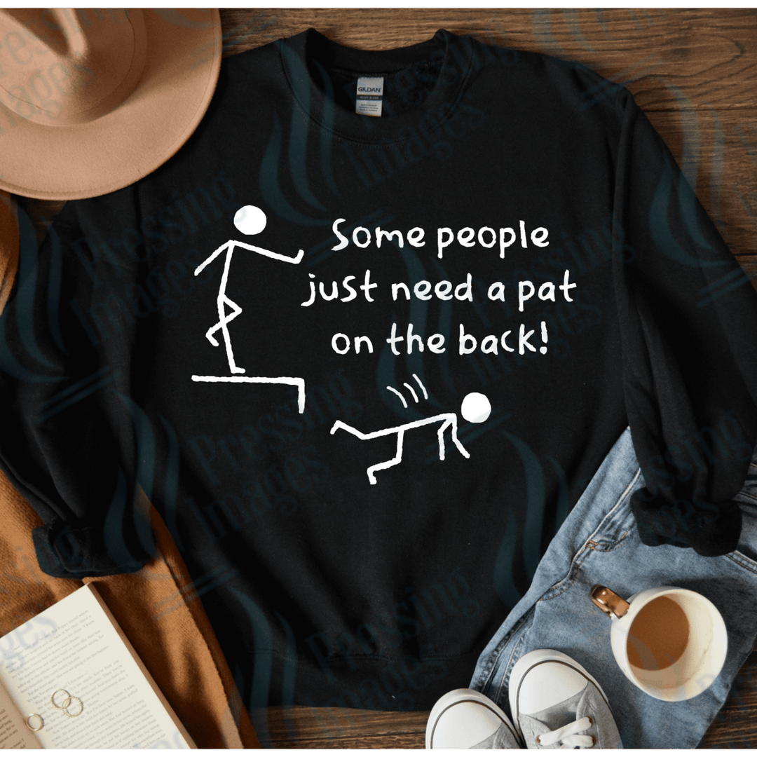 DTF 4075 Some people need a pat on the back - Pressing Images