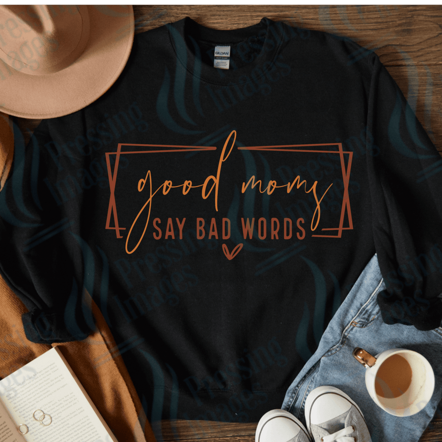 DTF 4084 Good moms say bad words - Pressing Images