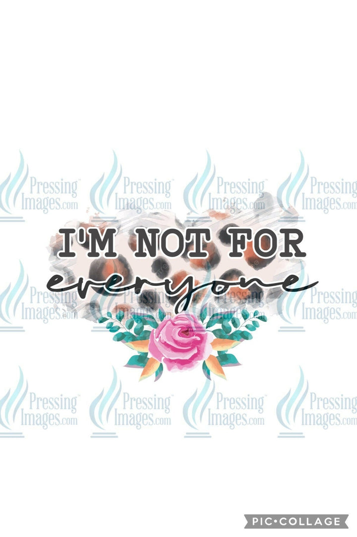 DTF: 515 I’m not for everyone - Pressing Images