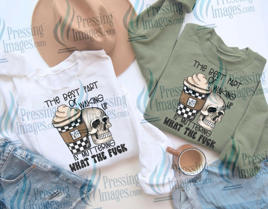 DTF: 529 The best part of waking up is muttering what the fuck - Pressing Images