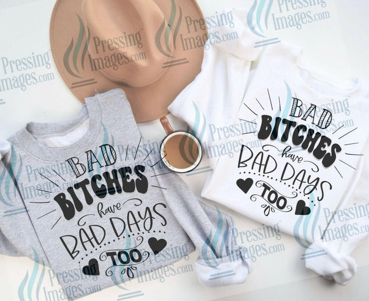 DTF: 552 Bad bitches have bad days too - Pressing Images