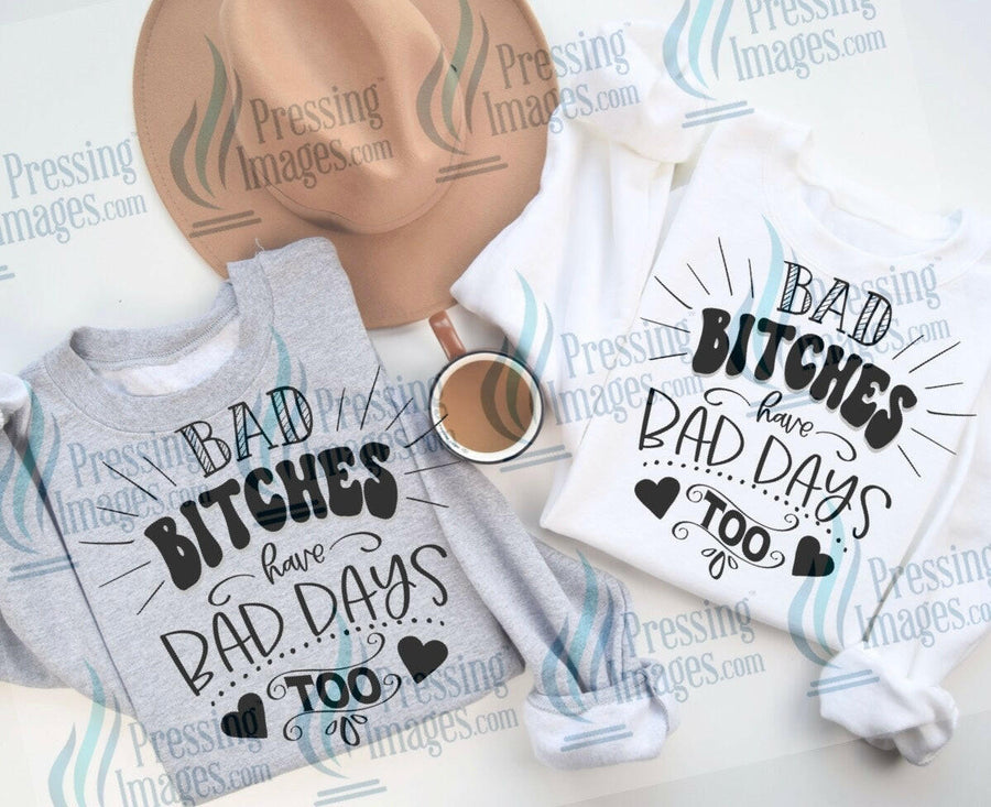 DTF: 552 Bad bitches have bad days too - Pressing Images