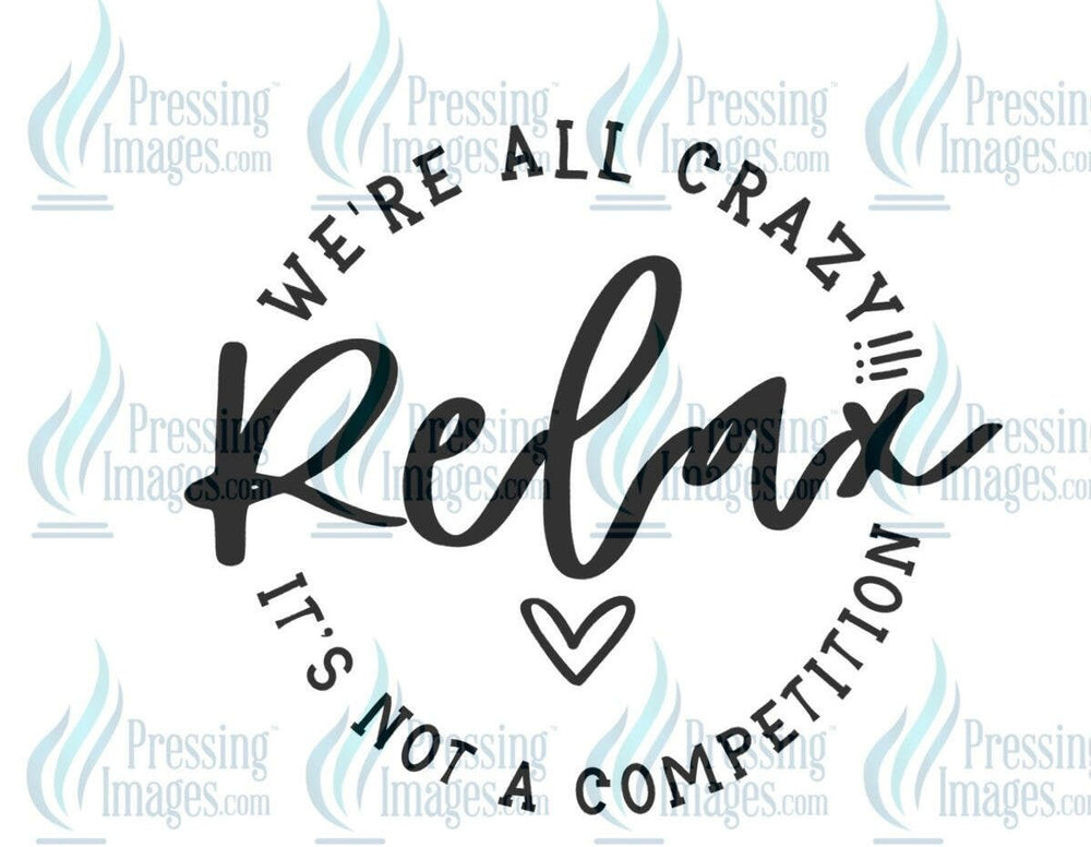 DTF: 573 Relax we’re all crazy - Pressing Images