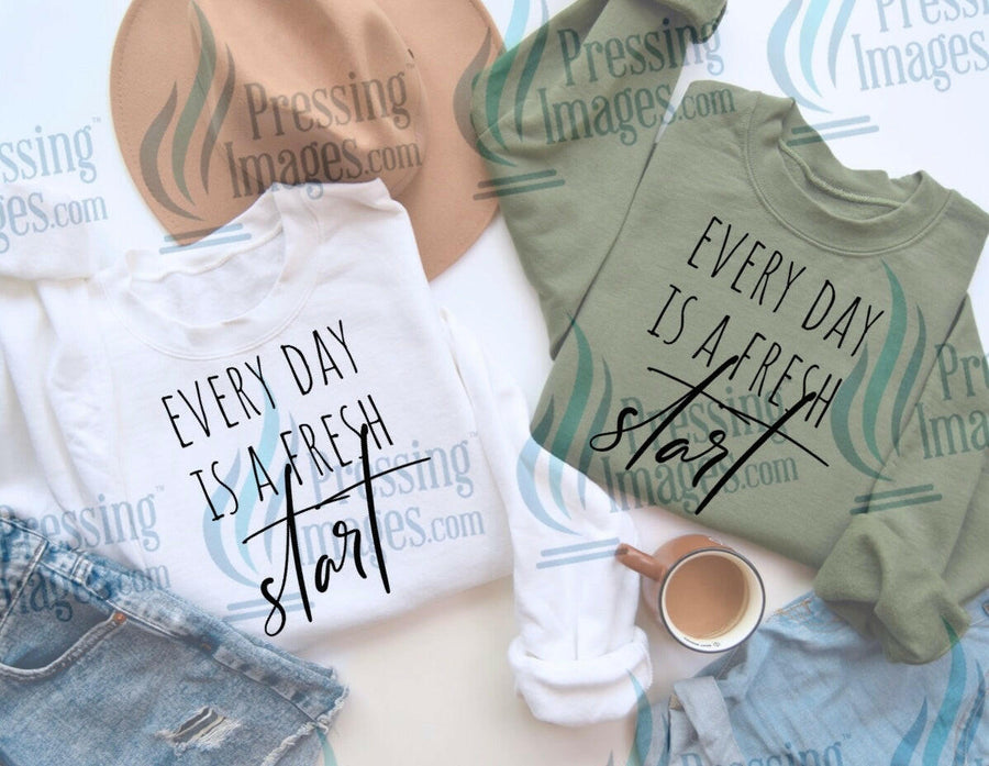 DTF: 588 Everyday is a fresh start - Pressing Images