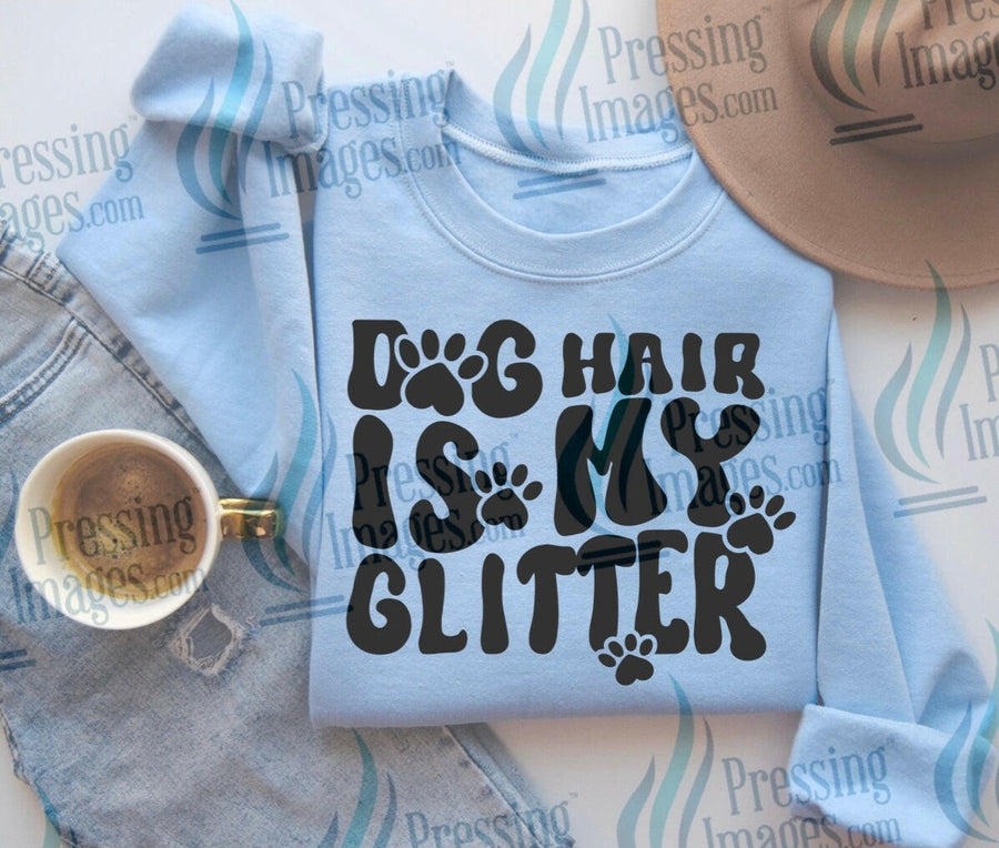 DTF: 589 Dog hair is my glitter - Pressing Images
