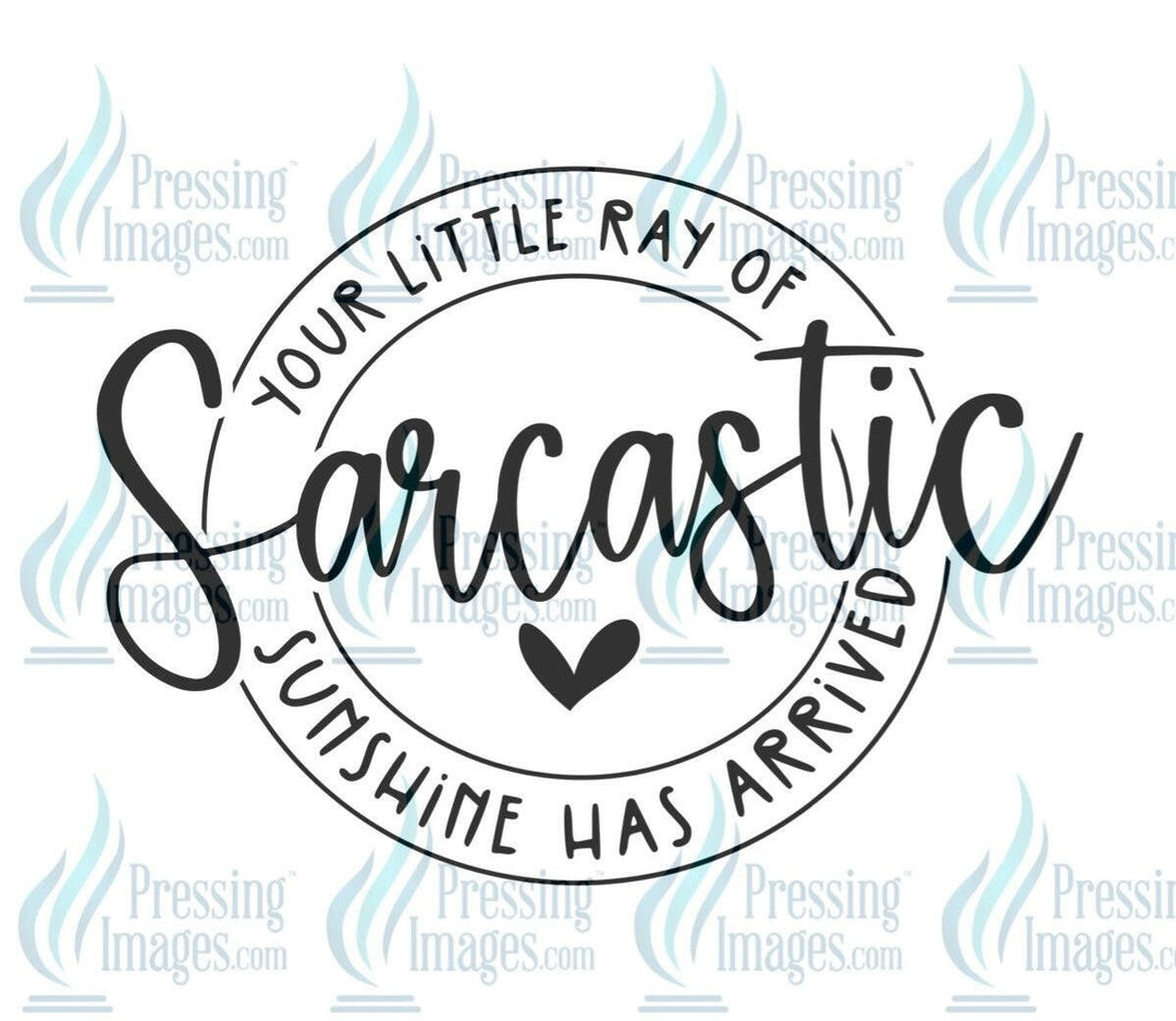 DTF: 592 Your little Ray of Sarcastic sunshine - Pressing Images
