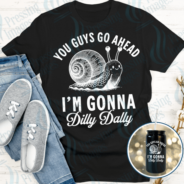 DTF 6002 I'm Gonna Dilly Dally - Pressing Images