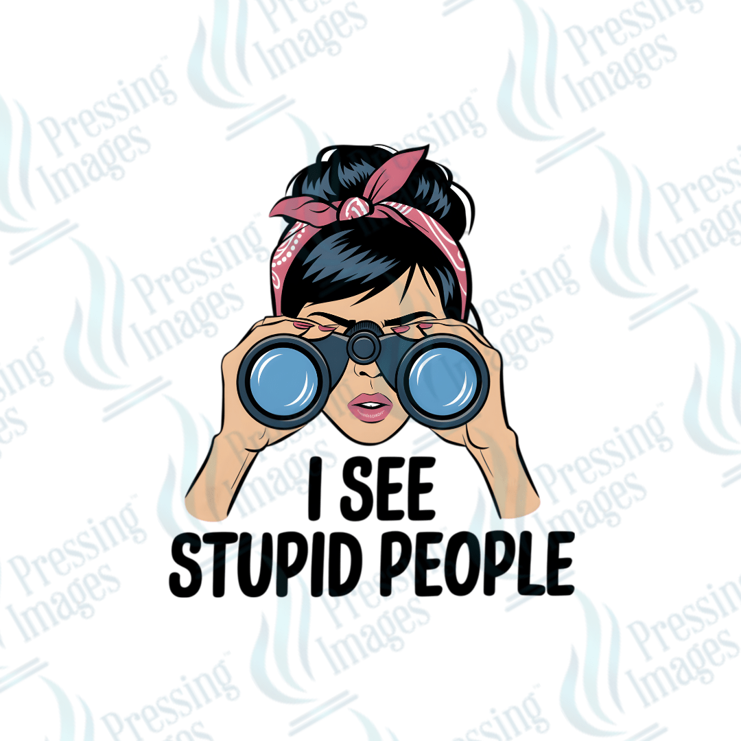 DTF 6016 I See Stupid People - Pressing Images