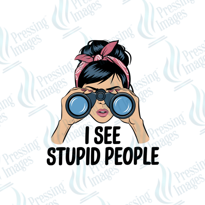 DTF 6016 I See Stupid People - Pressing Images