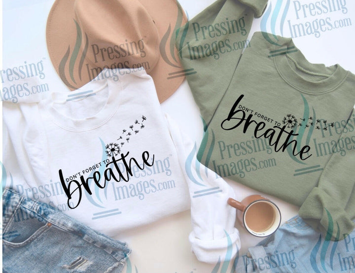DTF: 604 Don’t forget to breathe - Pressing Images