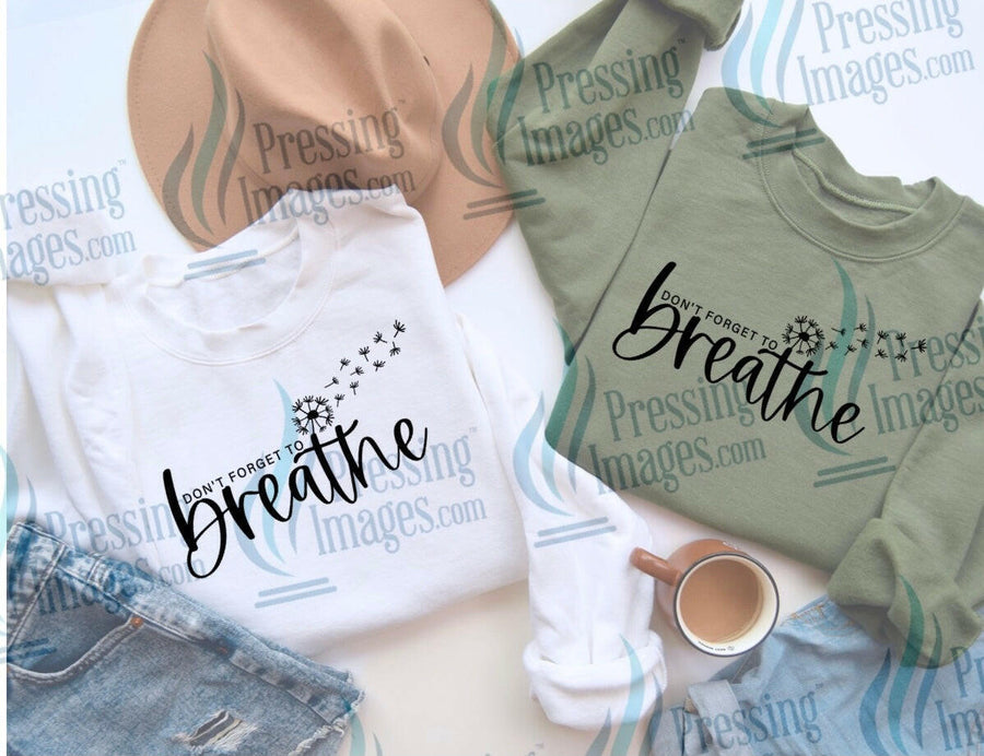 DTF: 604 Don’t forget to breathe - Pressing Images