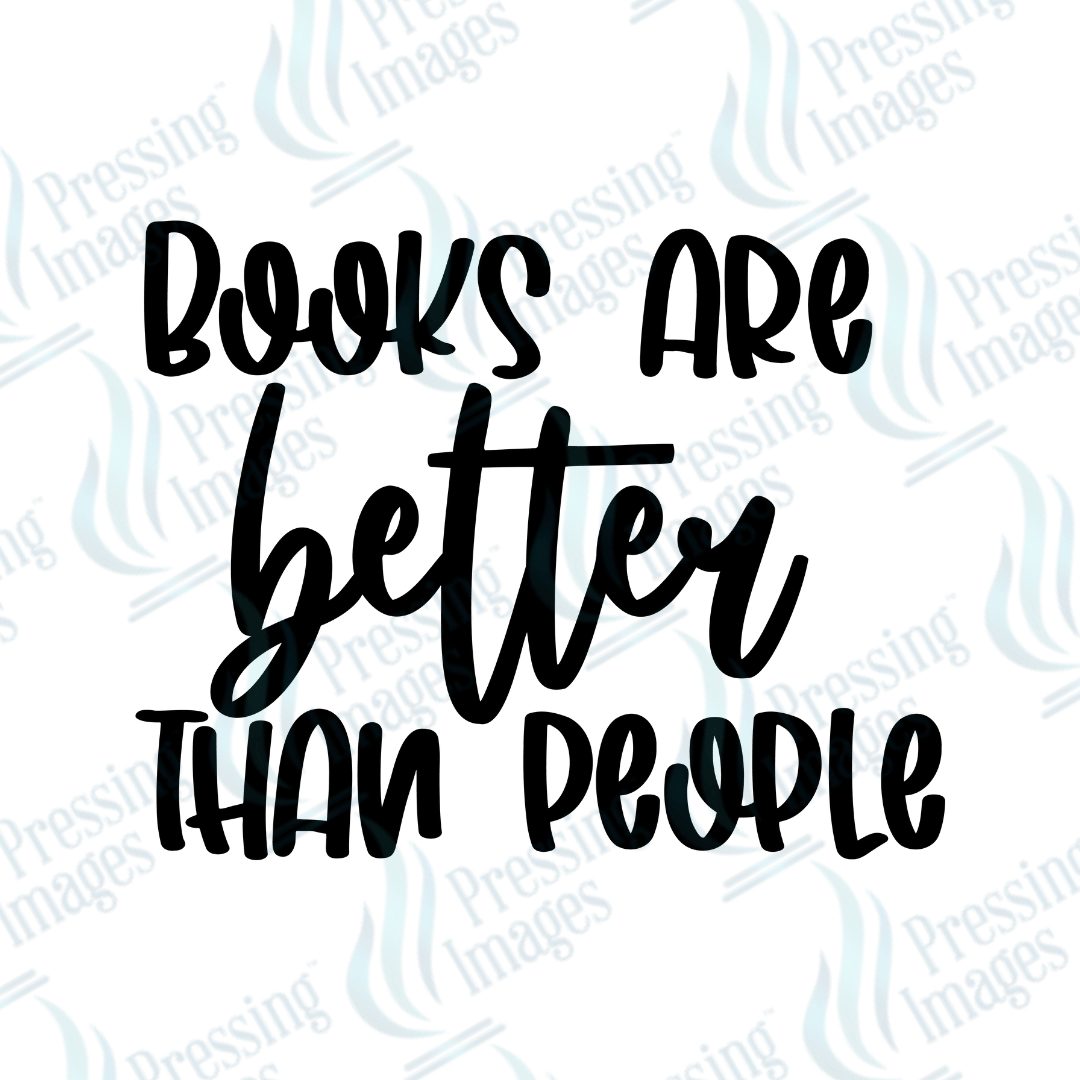 DTF 6053 Books Are Better Than People - Pressing Images