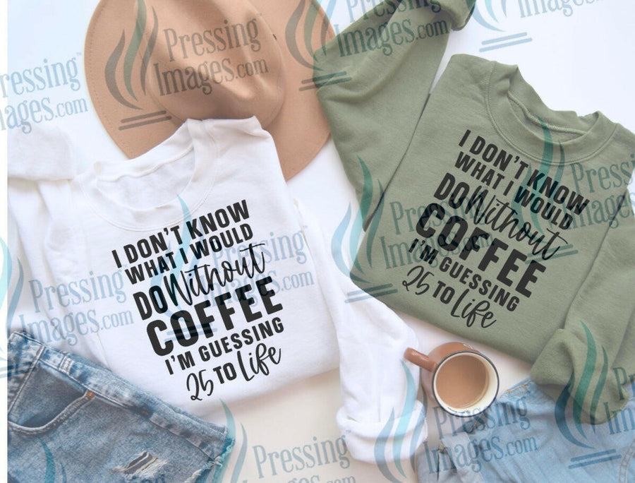 DTF: 606 Don’t know what I would do without coffee - Pressing Images