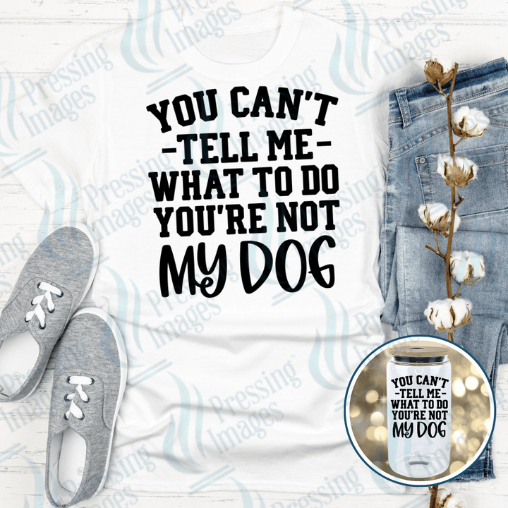 DTF 6062 Can't Tell Me What To Do - Pressing Images