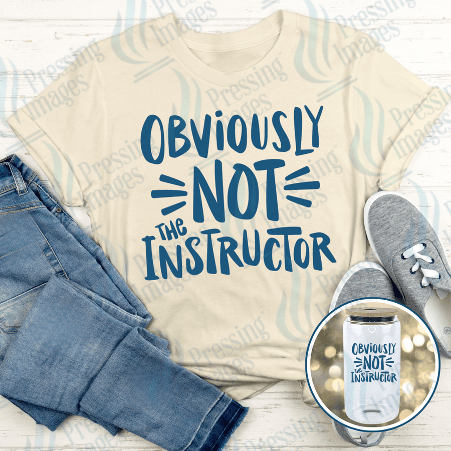 DTF 6080 Not The Instructor - Pressing Images